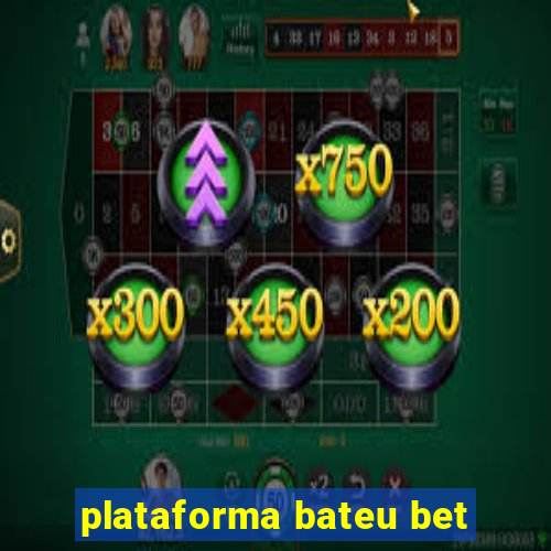 plataforma bateu bet